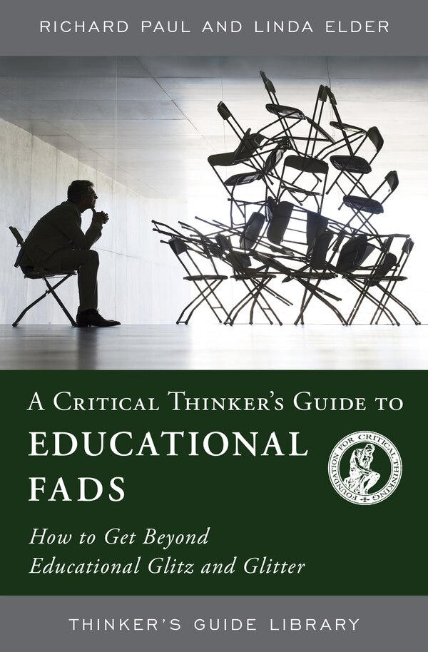A Critical Thinker's Guide to Educational Fads by Richard Paul, Paperback | Indigo Chapters