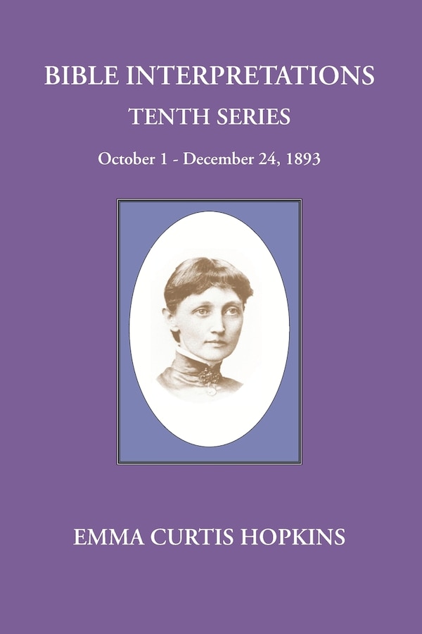 Bible Interpretations Tenth Series October - December 24 1893 by Emma Curtis Hopkins, Paperback | Indigo Chapters