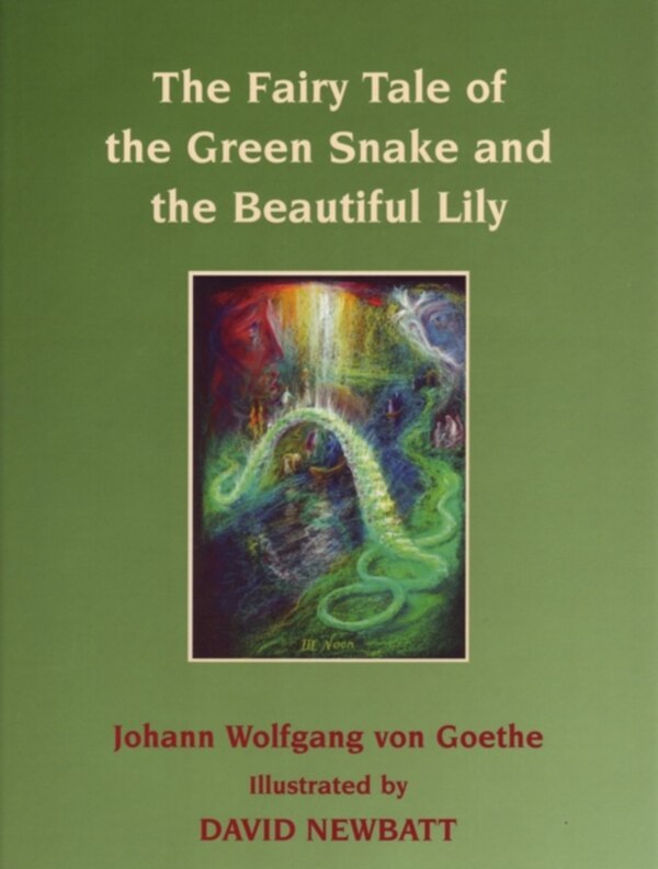 The Fairy Tale of the Green Snake and the Beautiful Lily by Johann Wolfgang Von Goethe, Hardcover | Indigo Chapters