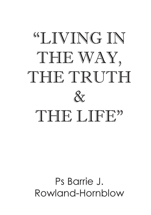 Living in the Way the Truth & the Life by Barrie J Rowland-Hornblow, Paperback | Indigo Chapters