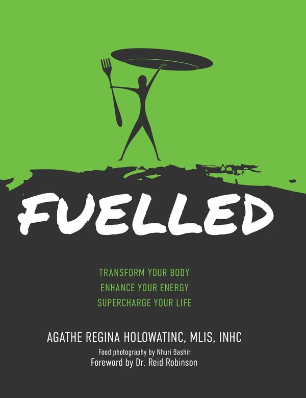 FUELLED by Agathe Regina Holowatinc, Hardcover | Indigo Chapters