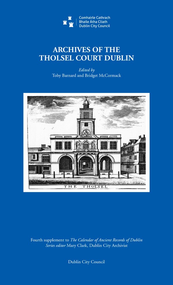 Archives Of The Tholsel Court Dublin by Toby Barnard, Hardcover | Indigo Chapters