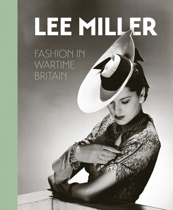 Lee Miller: Fashion in Wartime Britain by Ami Bouhassane, Hardcover | Indigo Chapters