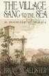 The Village Sang to the Sea by Bruce Mcallister, Paperback | Indigo Chapters