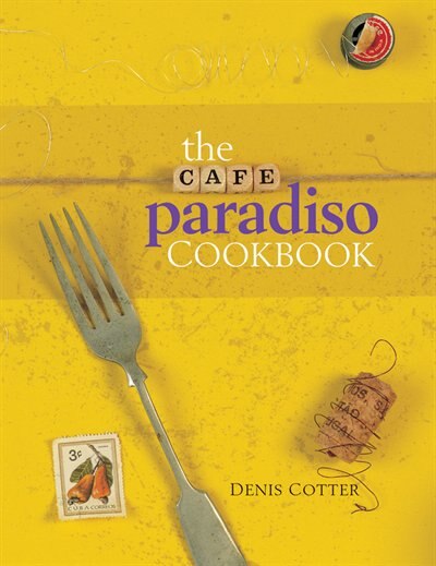 The Cafe Paradiso Cookbook by Denis Cotter, Hardcover | Indigo Chapters