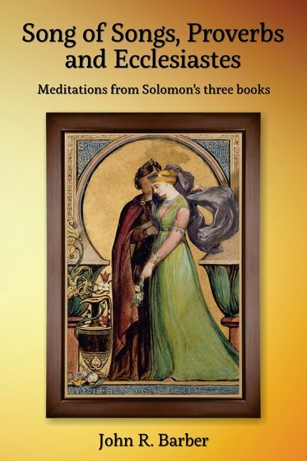 Song of Songs Proverbs and Ecclesiastes by John R Barber, Paperback | Indigo Chapters