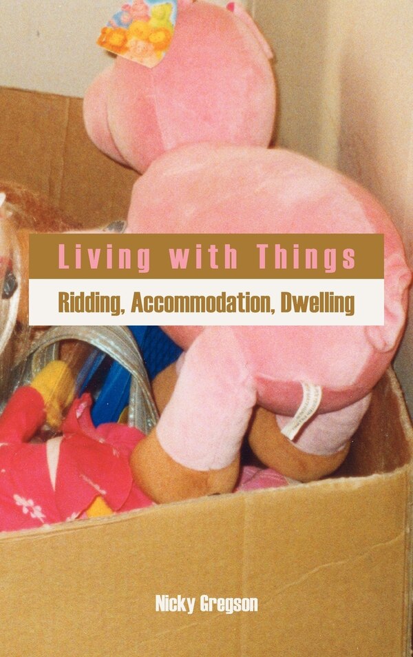 Living With Things by Nicky Gregson, Hardcover | Indigo Chapters