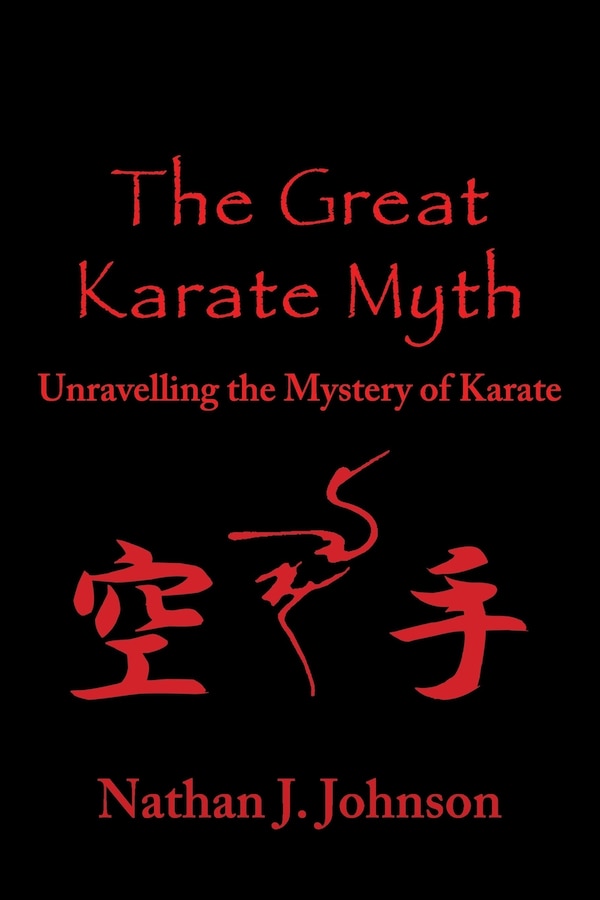 The Great Karate Myth by Nathan J Johnson, Paperback | Indigo Chapters