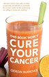 This Book Won't Cure Your Cancer by Gideon Burrows, Paperback | Indigo Chapters