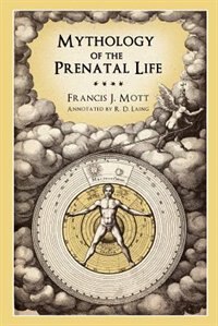 Mythology of the Prenatal Life by Francis J Mott, Paperback | Indigo Chapters