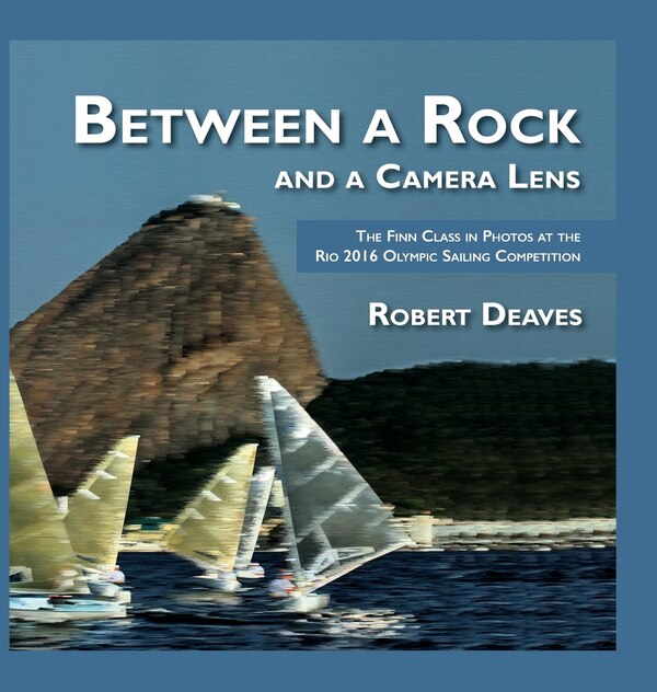 Between a Rock and a Camera Lens by Robert Deaves, Hardcover | Indigo Chapters