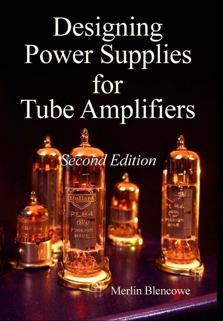 Designing Power Supplies for Valve Amplifiers Second Edition by Merlin Blencowe, Hardcover | Indigo Chapters