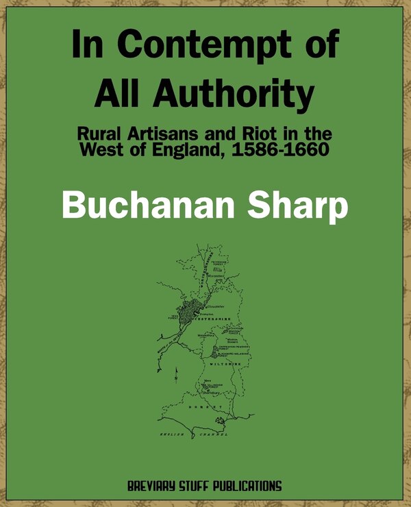 In Contempt of All Authority Rural Artisans and Riot in the West of England 1586-1660 by Buchanan Sharp, Paperback | Indigo Chapters