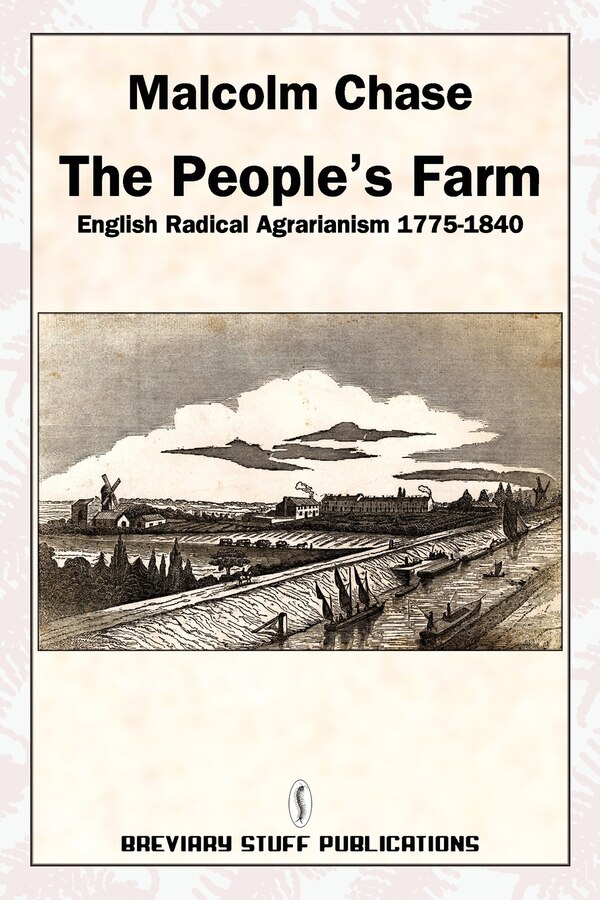 The People's Farm English Radical Agrarianism 1775-1840 by Malcolm Chase, Paperback | Indigo Chapters