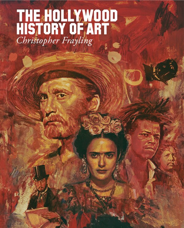 The Hollywood History of Art by Christopher Frayling, Hardcover | Indigo Chapters