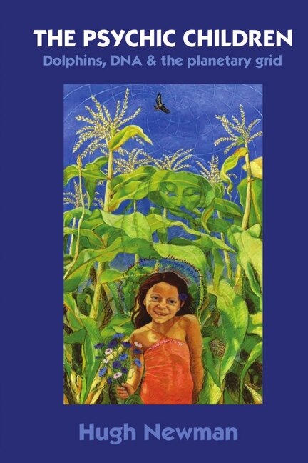 THE PSYCHIC CHILDREN - Dolphins DNA and the Planetary Grid by Hugh Newman, Paperback | Indigo Chapters