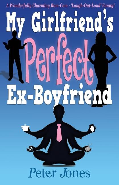 My Girlfriend's Perfect Ex-Boyfriend by Peter Jones, Paperback | Indigo Chapters