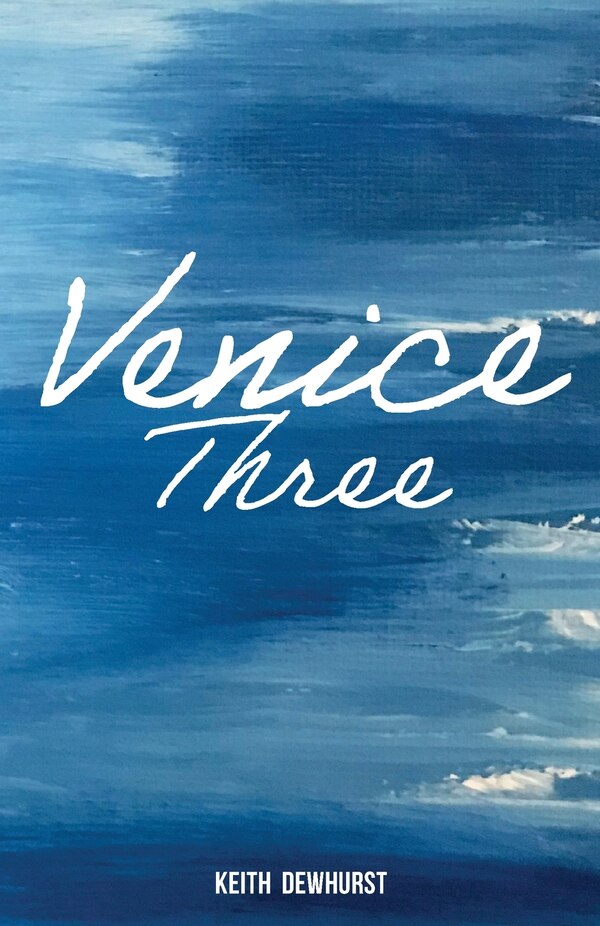 Venice Three by Keith Dewhurst, Paperback | Indigo Chapters