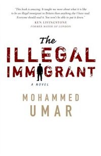 The Illegal Immigrant by Mohammed Umar, Paperback | Indigo Chapters