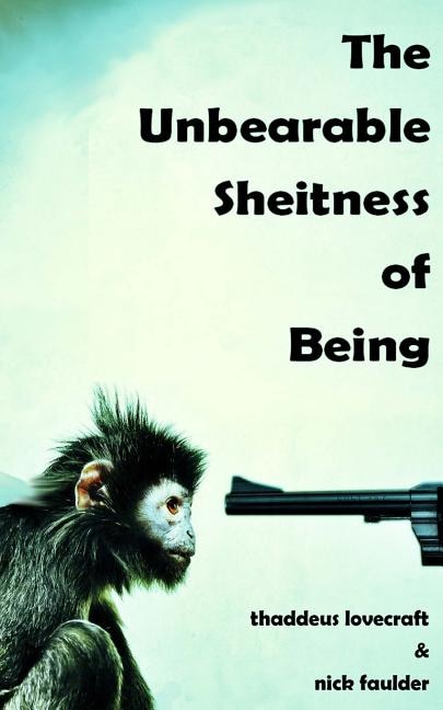 The Unbearable Sheitness of Being by Nick Faulder, Paperback | Indigo Chapters