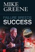 Failure Breeds Success by Mike Greene, Paperback | Indigo Chapters