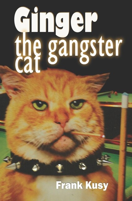 Ginger the Gangster Cat by Frank Kusy, Paperback | Indigo Chapters
