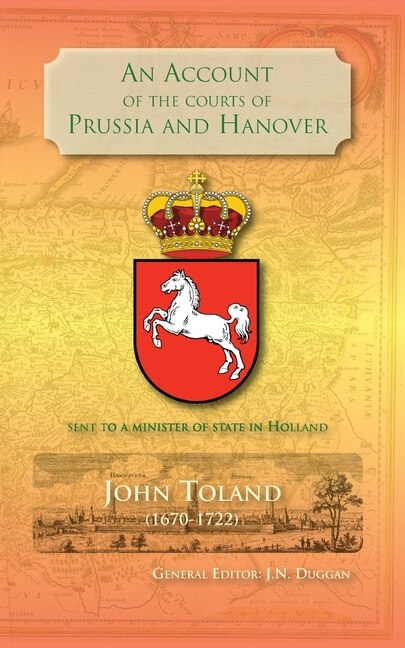 An Account of the Courts of Prussia and Hanover by John Toland, Paperback | Indigo Chapters