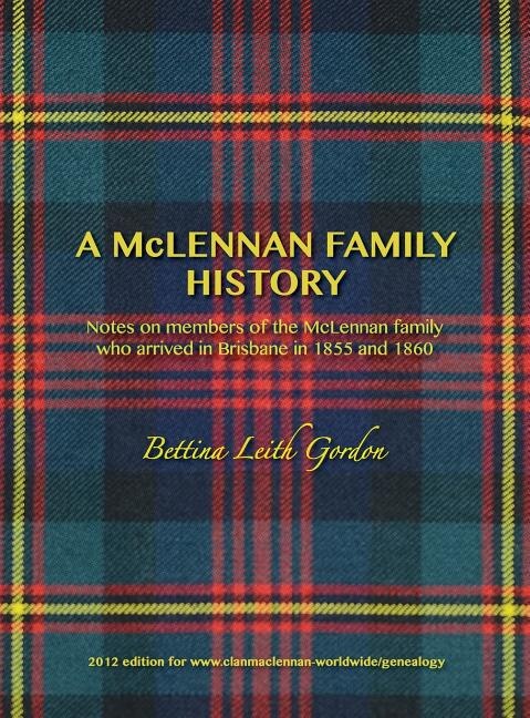 A McLennan Family History by Bettina Leith Gordon, Hardcover | Indigo Chapters