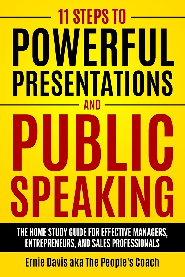 11 Steps to Powerful Presentations and Public Speaking by Ernie Davis Aka the People's Coach, Paperback | Indigo Chapters