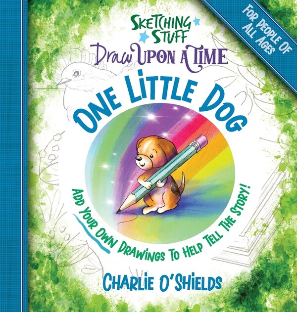 Sketching Stuff Draw Upon A Time - One Little Dog by Charlie O'Shields, Hardcover | Indigo Chapters