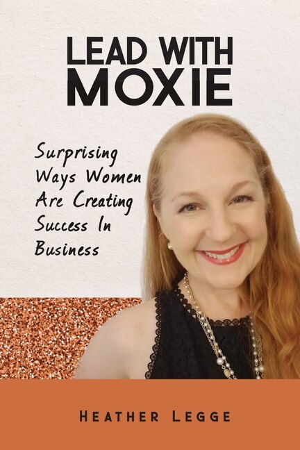 Lead With Moxie by Heather Legge, Paperback | Indigo Chapters