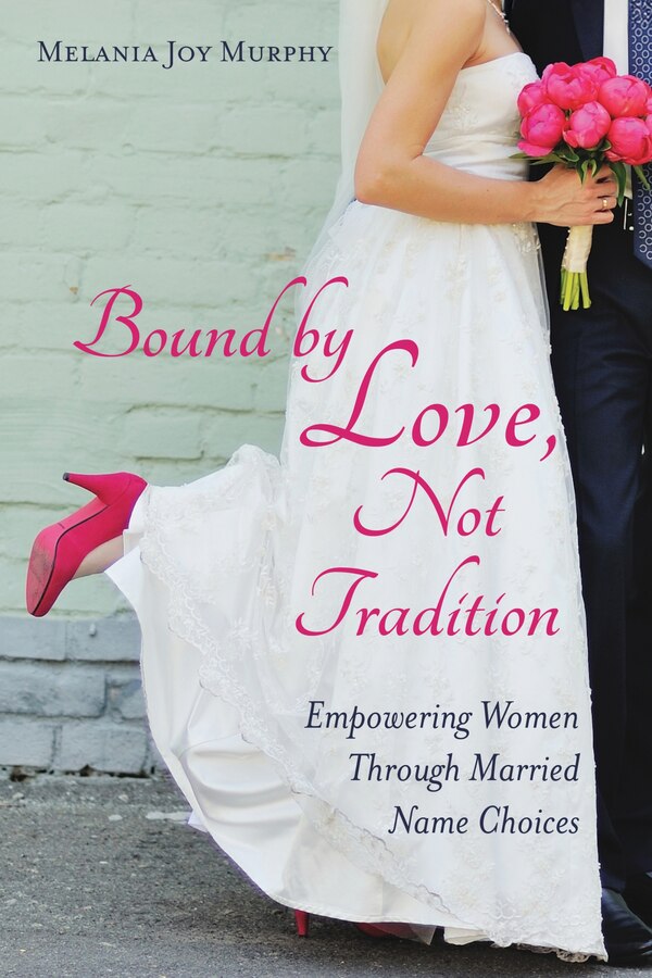Bound By Love Not Tradition by Melania Murphy, Paperback | Indigo Chapters