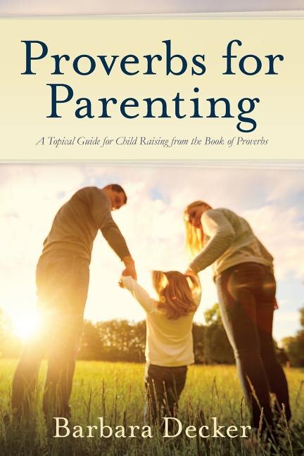 Proverbs for Parenting by Barbara Decker, Paperback | Indigo Chapters