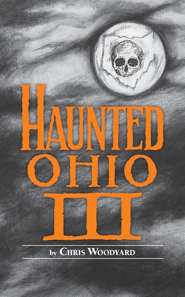 Haunted Ohio III by Chris Woodyard, Paperback | Indigo Chapters