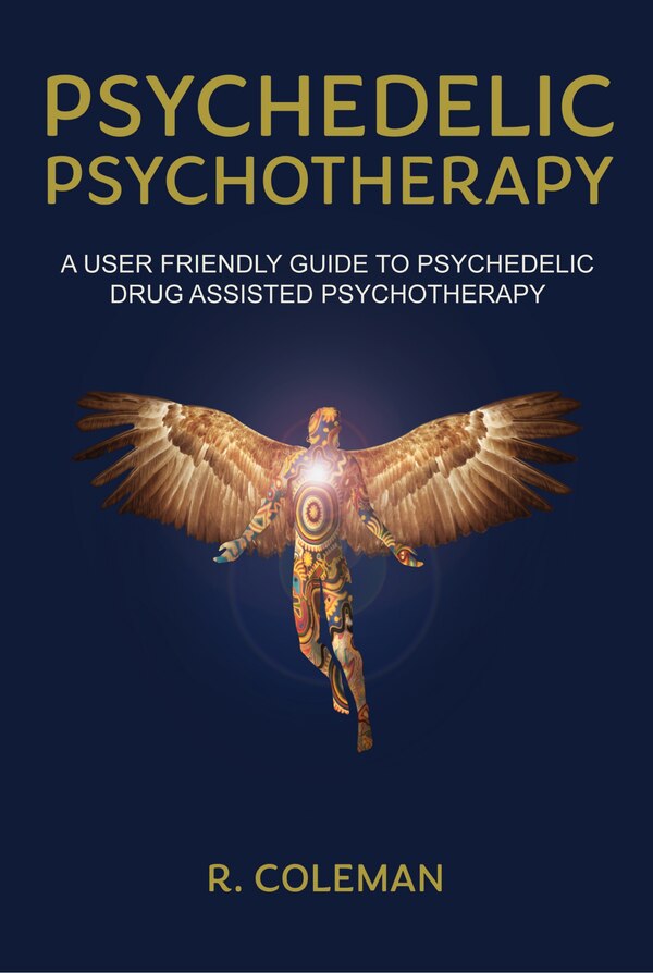 Psychedelic Psychotherapy by R. Coleman, Paperback | Indigo Chapters