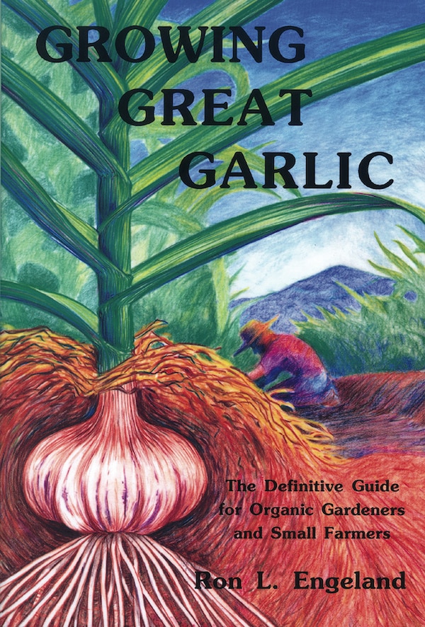 Growing Great Garlic by Ron L. Engeland, Paperback | Indigo Chapters