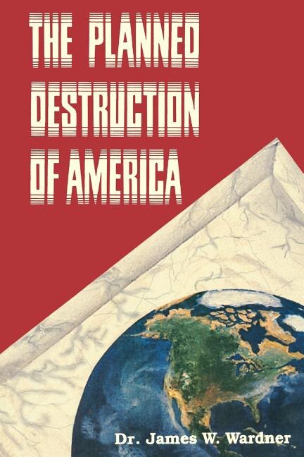 The Planned Destruction of America by James W Wardner, Paperback | Indigo Chapters