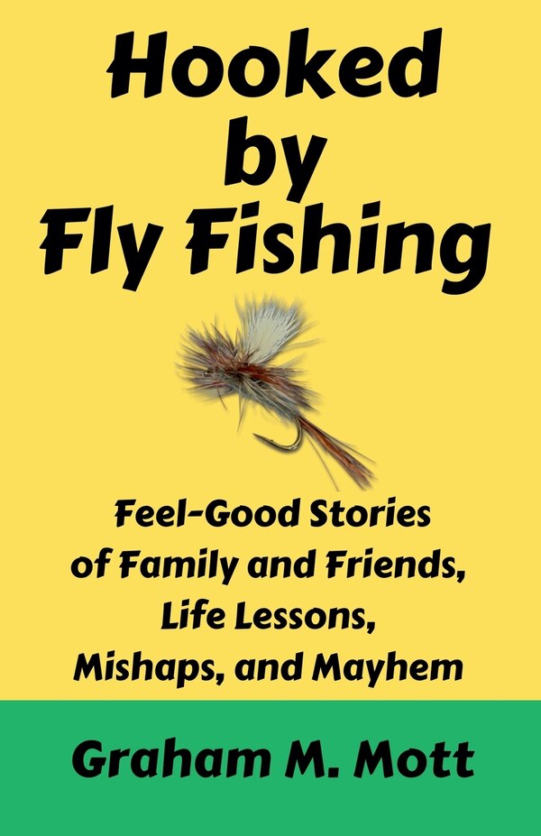Hooked by Fly Fishing by Graham M Mott, Paperback | Indigo Chapters