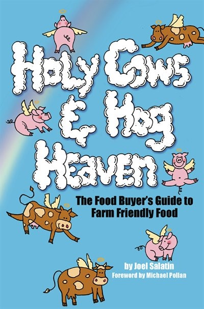 Holy Cows and Hog Heaven by Joel Salatin, Paperback | Indigo Chapters