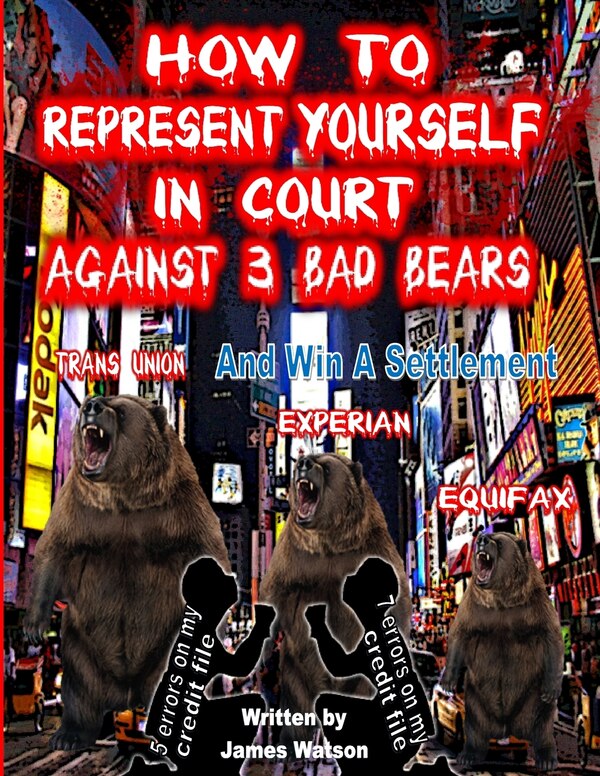 How to Represent yourself in Court Against 3 Bad Bears And win A Settlement by James L Watson, Paperback | Indigo Chapters