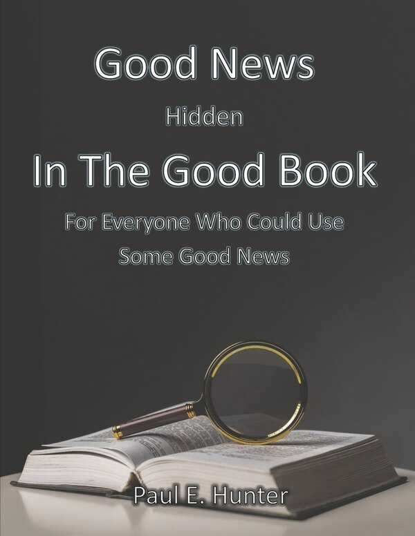 Good News Hidden in the Good Book by Paul E Hunter, Paperback | Indigo Chapters