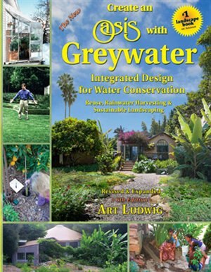 The New Create an Oasis with Greywater 6th Ed by Art Ludwig, Paperback | Indigo Chapters