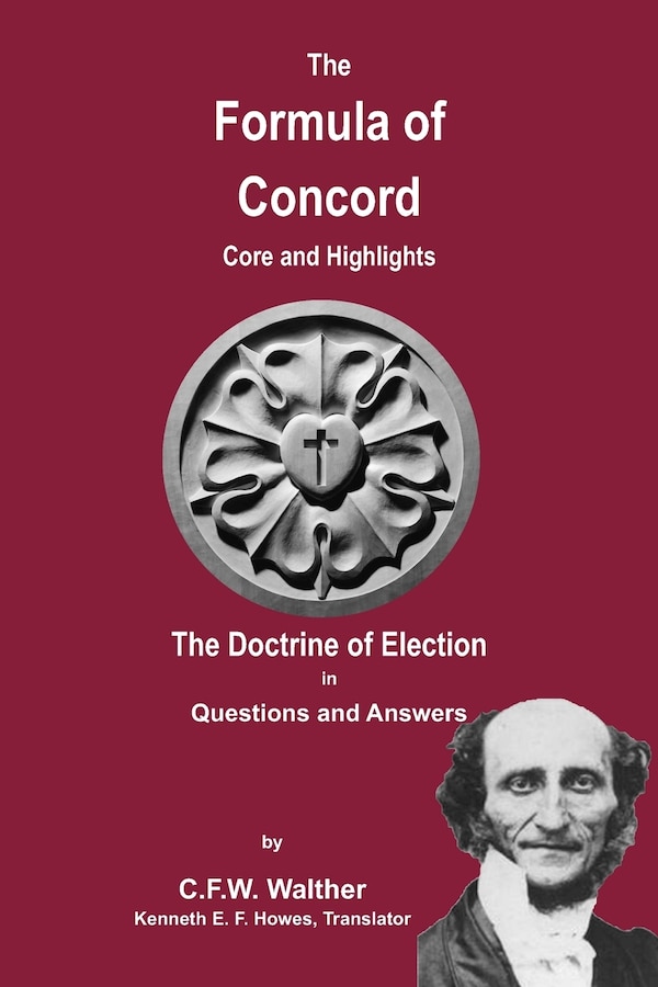 The Formula of Concord - The Doctrine of Election by C F W Walther, Paperback | Indigo Chapters