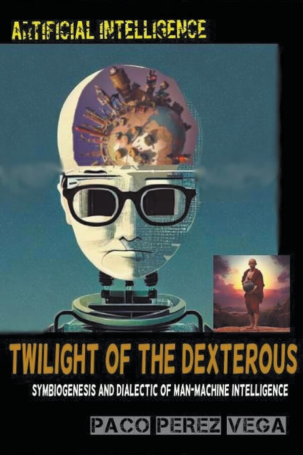 Artificial Intelligence - Twilight of the Dexterous by Paco Perez, Paperback | Indigo Chapters
