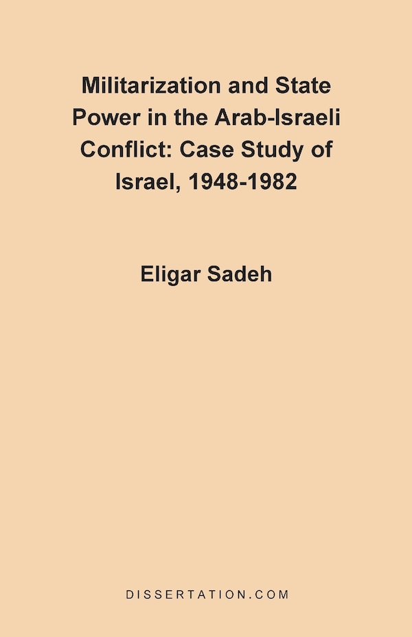 Militarization and State Power in the Arab-Israeli Conflict by Eligar Sadeh, Paperback | Indigo Chapters