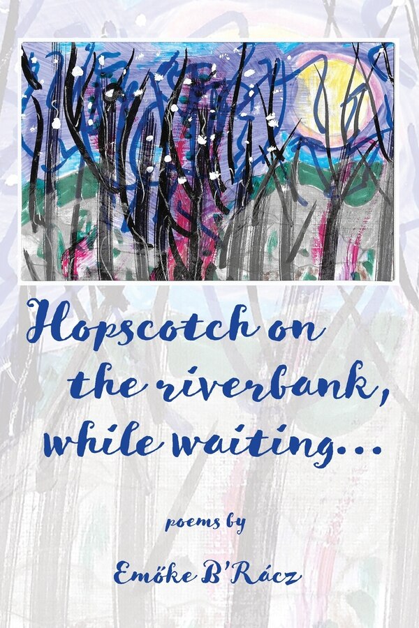 Hopscotch on the riverbank while waiting by Emoke B'Racz, Paperback | Indigo Chapters