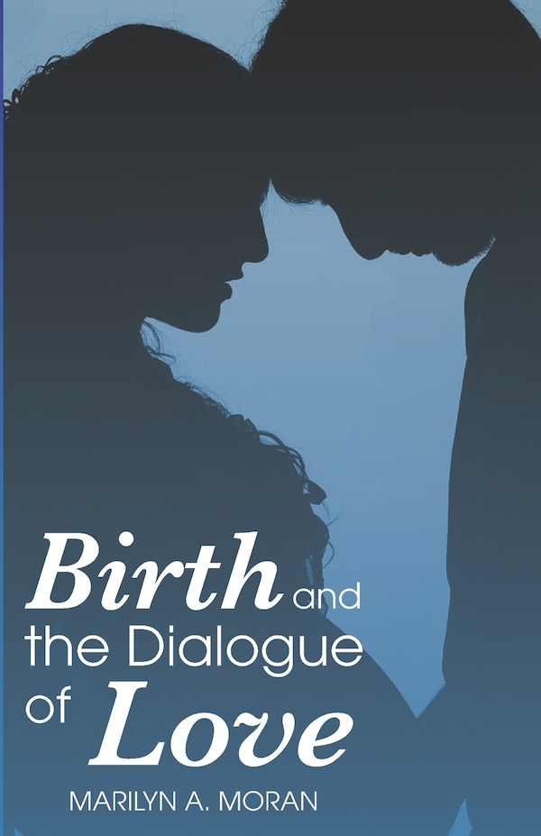 Birth and the Dialogue of Love by Lynn M Griesemer, Paperback | Indigo Chapters