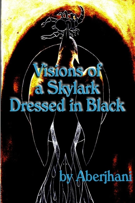 Visions of a Skylark Dressed in Black by Aberjhani, Paperback | Indigo Chapters