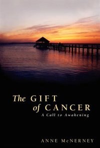 The Gift of Cancer by Anne McNerney, Hardcover | Indigo Chapters