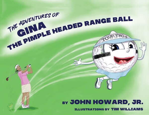 The Adventures of Gina The Pimple Headed Range Ball by John Howard, Paperback | Indigo Chapters